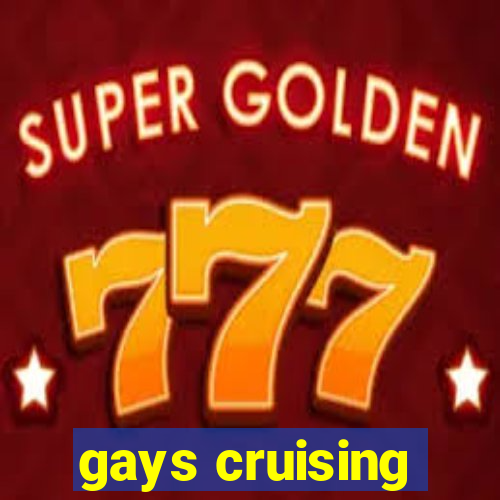 gays cruising